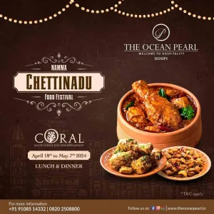 Chettinadu Food Festival at The Ocean Pearl, Udupi - 18th Apr to 7th May 2024